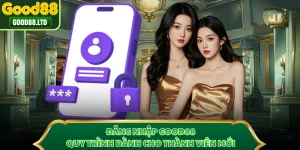 Đăng Nhập GOOD88 - Quy Trình Dành Cho Thành Viên Mới