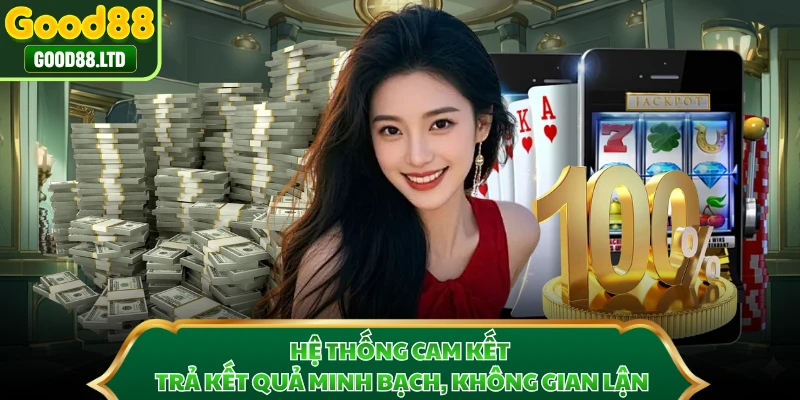 Hệ thống cam kết trả kết quả minh bạch, không gian lận