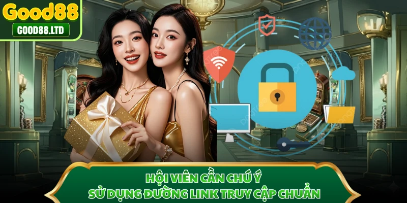 Hội viên cần chú ý sử dụng đường link truy cập chuẩn