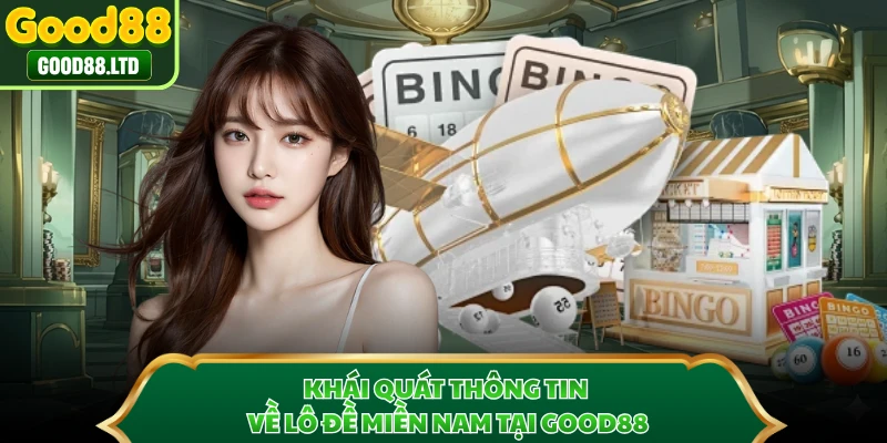 Khái quát thông tin về lô đề miền Nam tại GOOD88