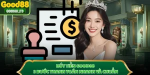 Rút Tiền GOOD88 - 3 Bước Thanh Toán Nhanh Và Chuẩn
